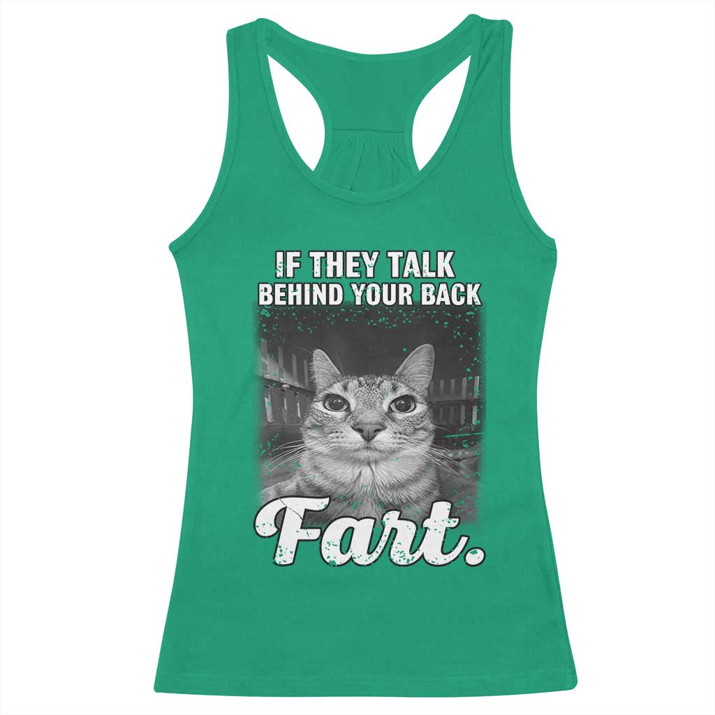 If They Talk Behind Your Back Fart Racerback Tank Top Cat Meme Funny Oddly Specific TS10 Irish Green Print Your Wear