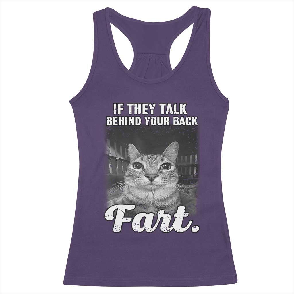 If They Talk Behind Your Back Fart Racerback Tank Top Cat Meme Funny Oddly Specific TS10 Purple Print Your Wear