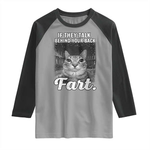 If They Talk Behind Your Back Fart Raglan Shirt Cat Meme Funny Oddly Specific TS10 Sport Gray Black Print Your Wear