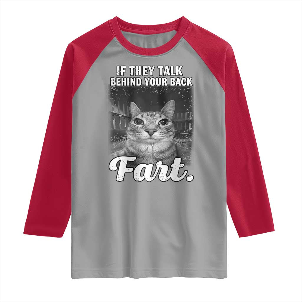 If They Talk Behind Your Back Fart Raglan Shirt Cat Meme Funny Oddly Specific TS10 Sport Gray Red Print Your Wear