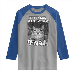 If They Talk Behind Your Back Fart Raglan Shirt Cat Meme Funny Oddly Specific TS10 Sport Gray Royal Print Your Wear