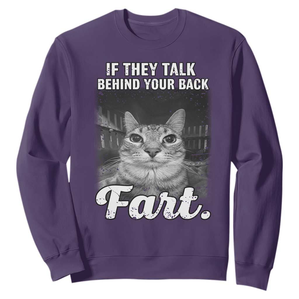 If They Talk Behind Your Back Fart Sweatshirt Cat Meme Funny Oddly Specific TS10 Purple Print Your Wear