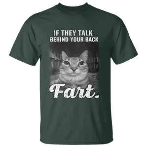 If They Talk Behind Your Back Fart T Shirt Cat Meme Funny Oddly Specific TS10 Dark Forest Green Print Your Wear