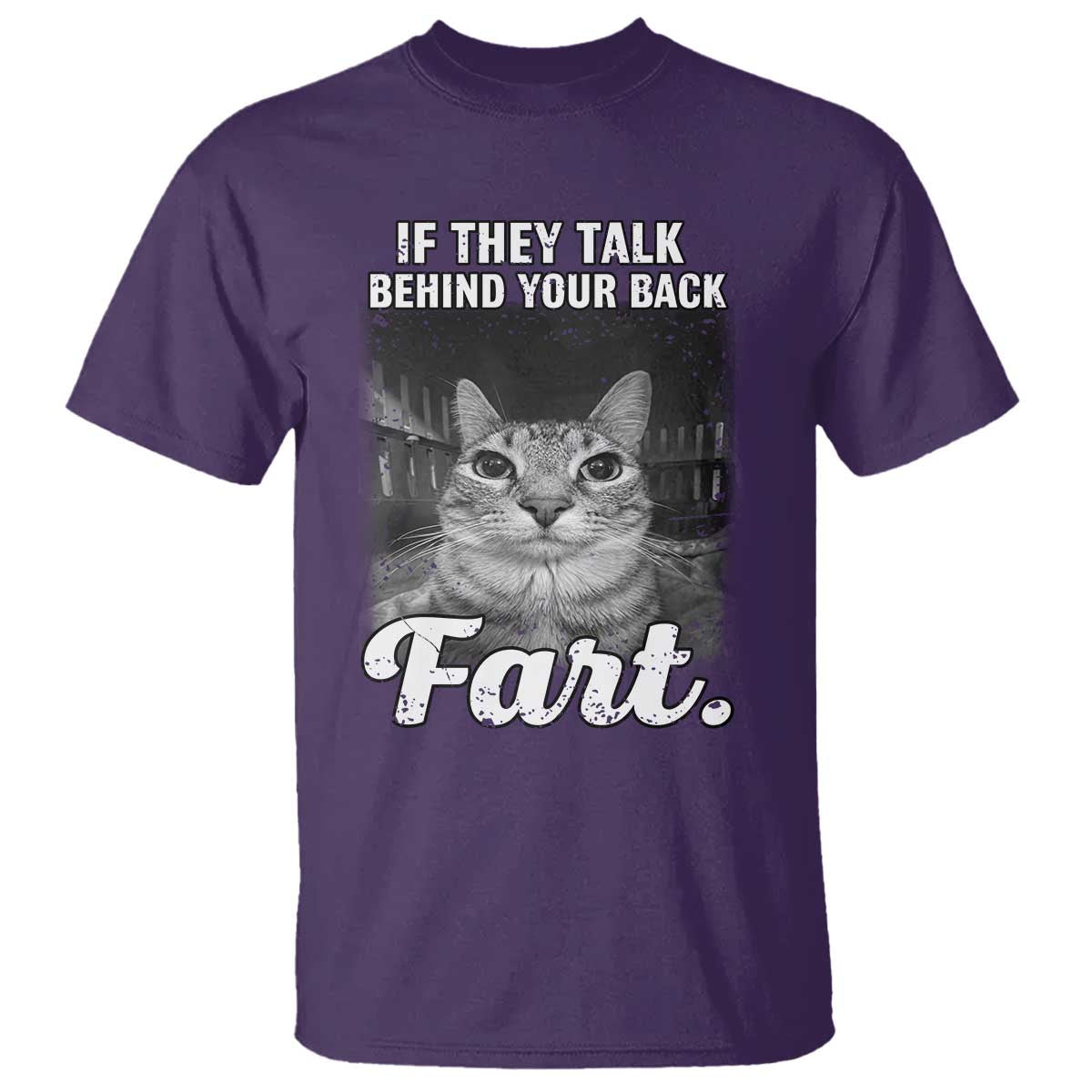 If They Talk Behind Your Back Fart T Shirt Cat Meme Funny Oddly Specific TS10 Purple Print Your Wear