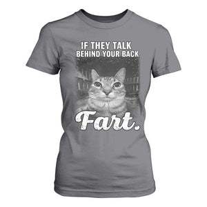 If They Talk Behind Your Back Fart T Shirt For Women Cat Meme Funny Oddly Specific TS10 Charcoal Print Your Wear