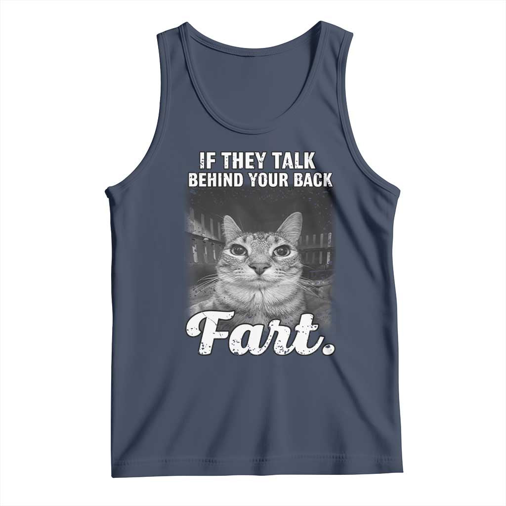 If They Talk Behind Your Back Fart Tank Top Cat Meme Funny Oddly Specific TS10 Navy Print Your Wear