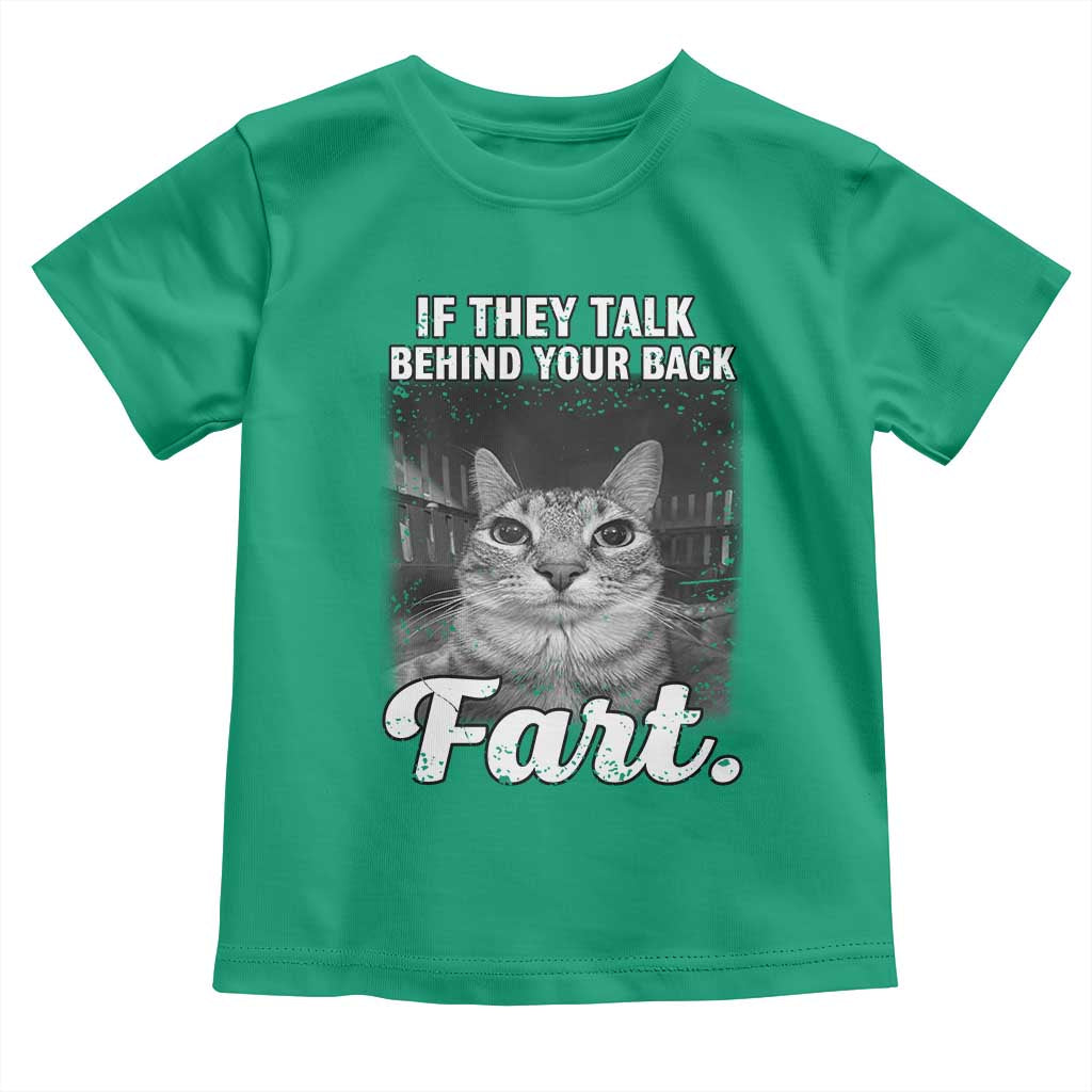 If They Talk Behind Your Back Fart Toddler T Shirt Cat Meme Funny Oddly Specific TS10 Irish Green Print Your Wear