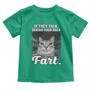 If They Talk Behind Your Back Fart Toddler T Shirt Cat Meme Funny Oddly Specific TS10 Irish Green Print Your Wear