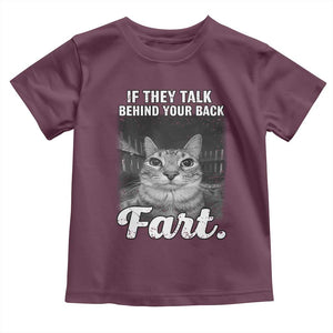 If They Talk Behind Your Back Fart Toddler T Shirt Cat Meme Funny Oddly Specific TS10 Maroon Print Your Wear