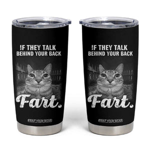 If They Talk Behind Your Back Fart Tumbler Cup Cat Meme Funny Oddly Specific TS10 Black Print Your Wear