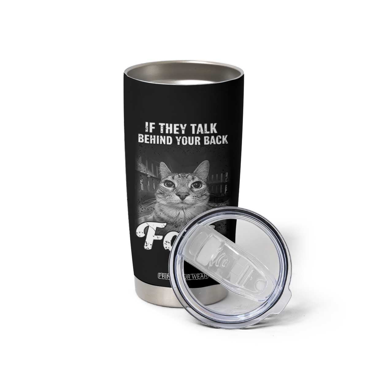 If They Talk Behind Your Back Fart Tumbler Cup Cat Meme Funny Oddly Specific TS10 Print Your Wear