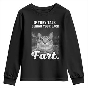 If They Talk Behind Your Back Fart Youth Sweatshirt Cat Meme Funny Oddly Specific TS10 Black Print Your Wear