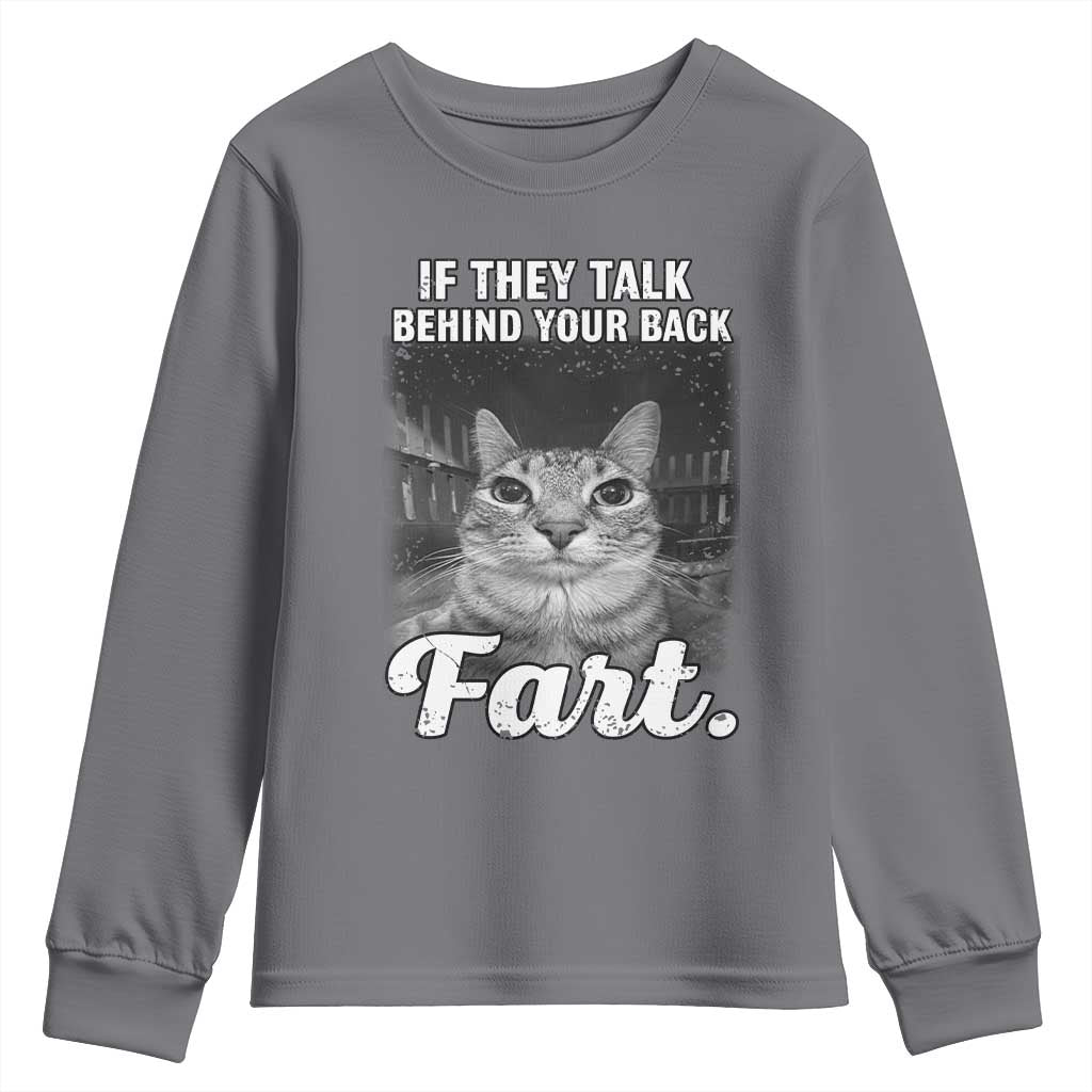 If They Talk Behind Your Back Fart Youth Sweatshirt Cat Meme Funny Oddly Specific TS10 Charcoal Print Your Wear