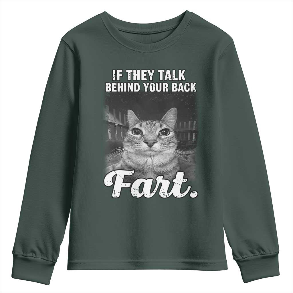 If They Talk Behind Your Back Fart Youth Sweatshirt Cat Meme Funny Oddly Specific TS10 Dark Forest Green Print Your Wear