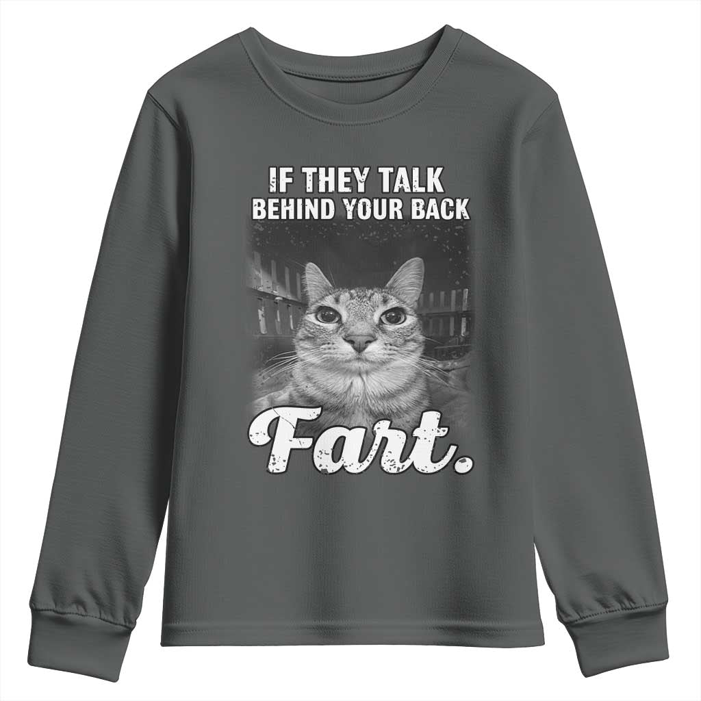If They Talk Behind Your Back Fart Youth Sweatshirt Cat Meme Funny Oddly Specific TS10 Dark Heather Print Your Wear