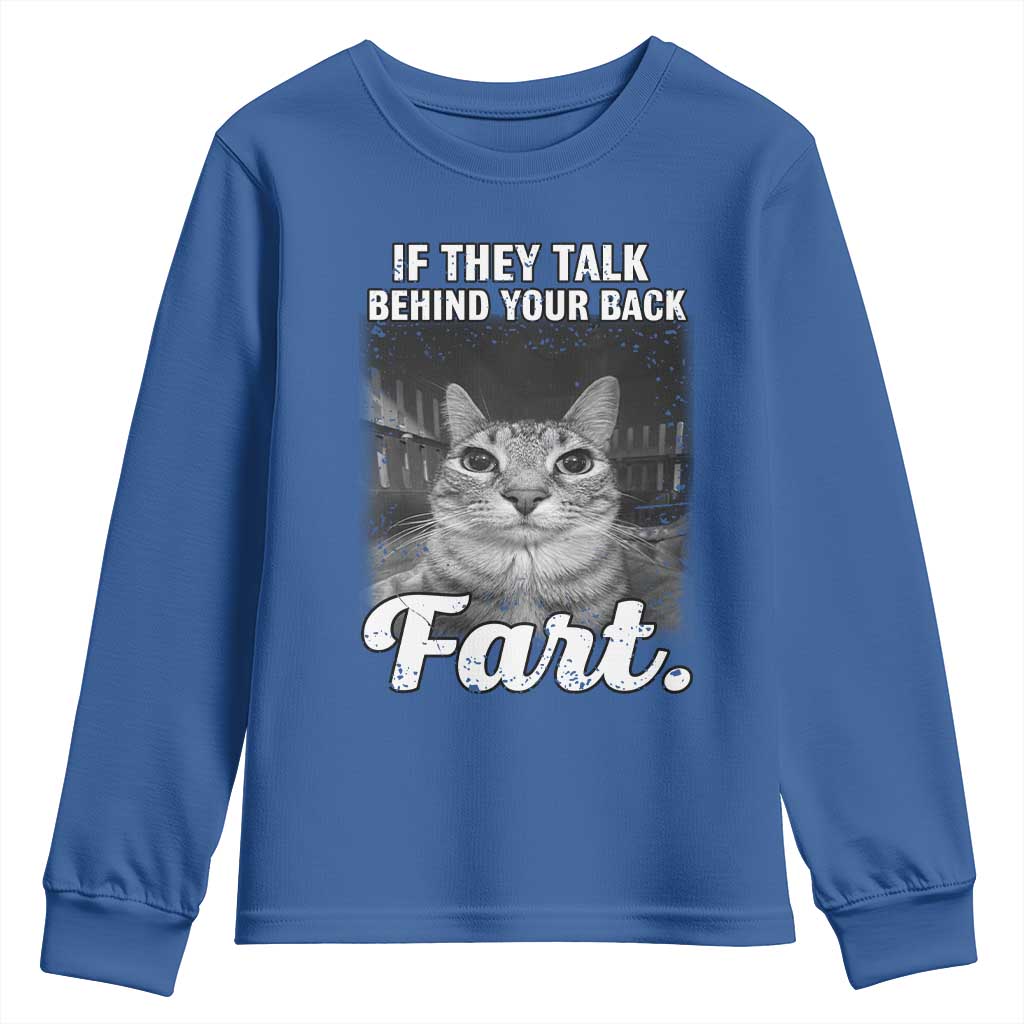 If They Talk Behind Your Back Fart Youth Sweatshirt Cat Meme Funny Oddly Specific TS10 Royal Blue Print Your Wear