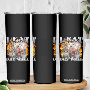 Funny Cat Meme Bootleg Graphic Skinny Tumbler I Eat Drywall Funny Weird Cursed Internet Memes TS10 Print Your Wear