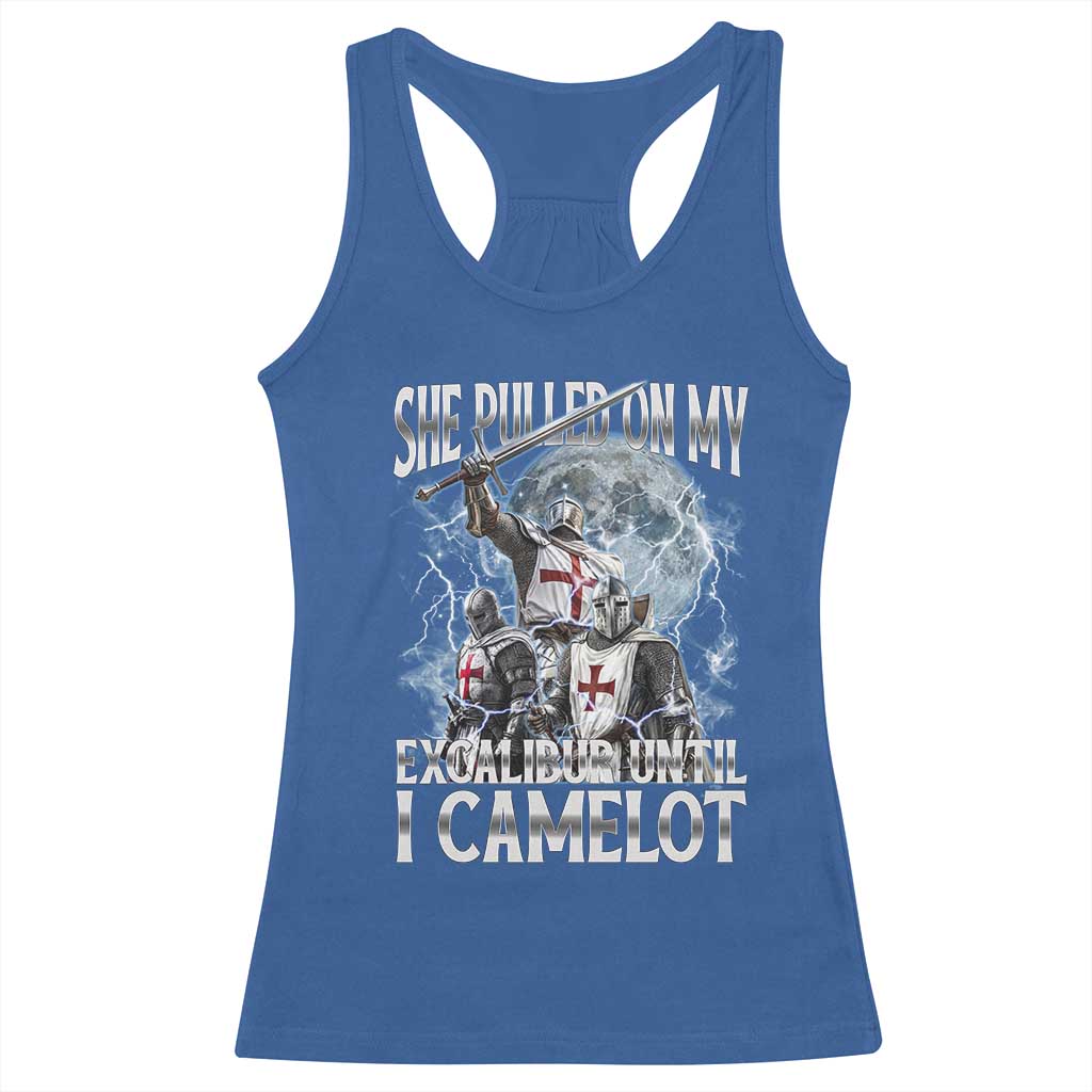 Funny Offensive Knight Meme Racerback Tank Top She Pulled On My Excalibur Bootleg TS10 Royal Blue Print Your Wear