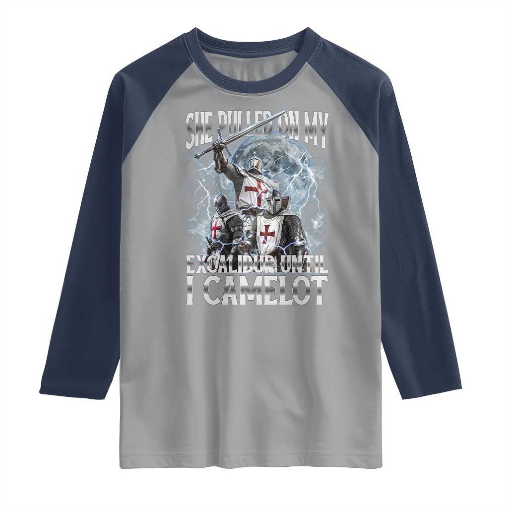 Funny Offensive Knight Meme Raglan Shirt She Pulled On My Excalibur Bootleg TS10 Sport Gray Navy Print Your Wear