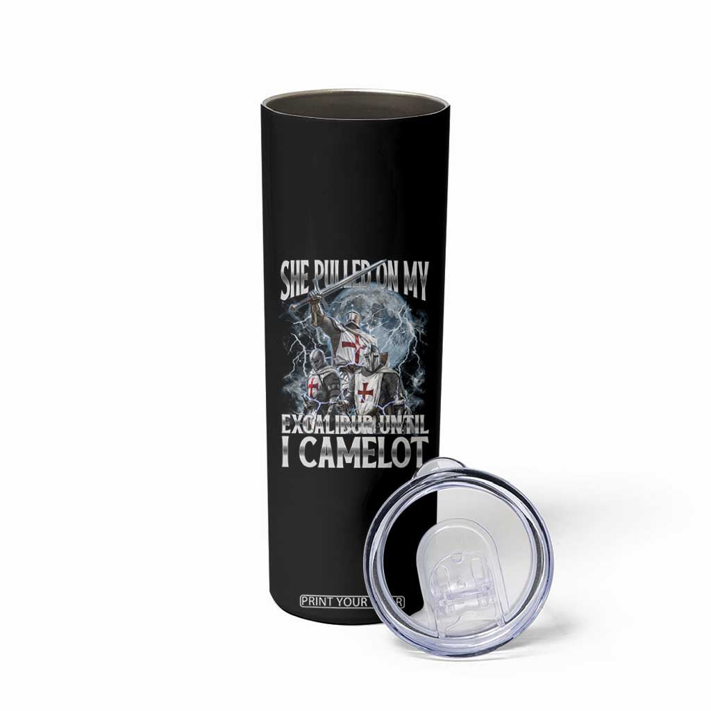 Funny Offensive Knight Meme Skinny Tumbler She Pulled On My Excalibur Bootleg TS10 Print Your Wear