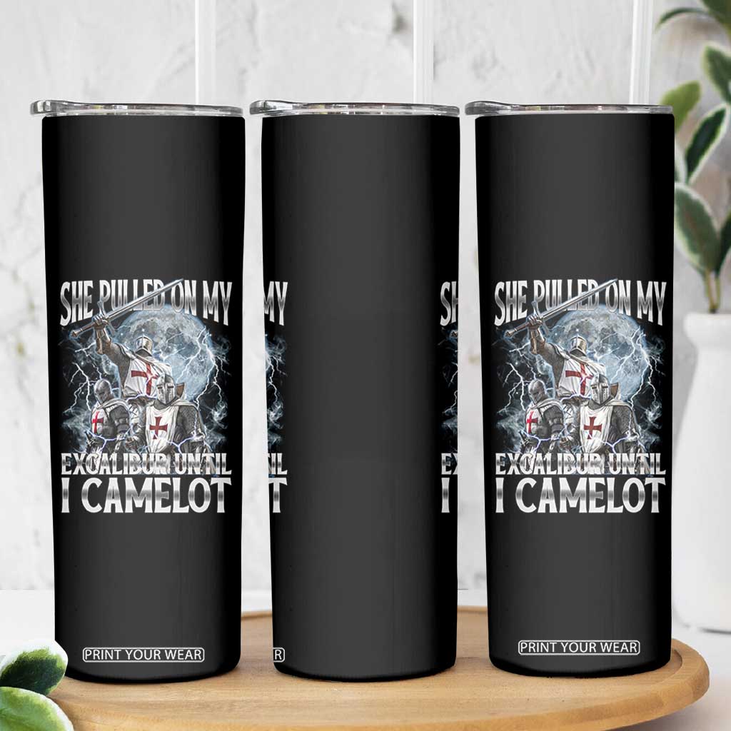 Funny Offensive Knight Meme Skinny Tumbler She Pulled On My Excalibur Bootleg TS10 Print Your Wear