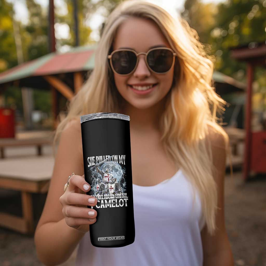 Funny Offensive Knight Meme Skinny Tumbler She Pulled On My Excalibur Bootleg TS10 Print Your Wear