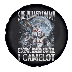 Funny Offensive Knight Meme Spare Tire Cover She Pulled On My Excalibur Bootleg TS10 Print Your Wear