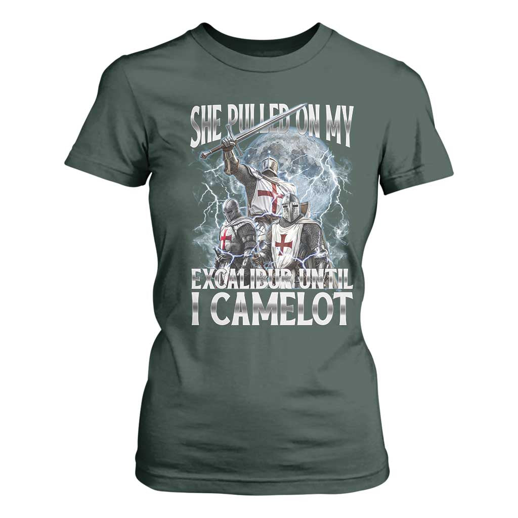 Funny Offensive Knight Meme T Shirt For Women She Pulled On My Excalibur Bootleg TS10 Dark Forest Green Print Your Wear