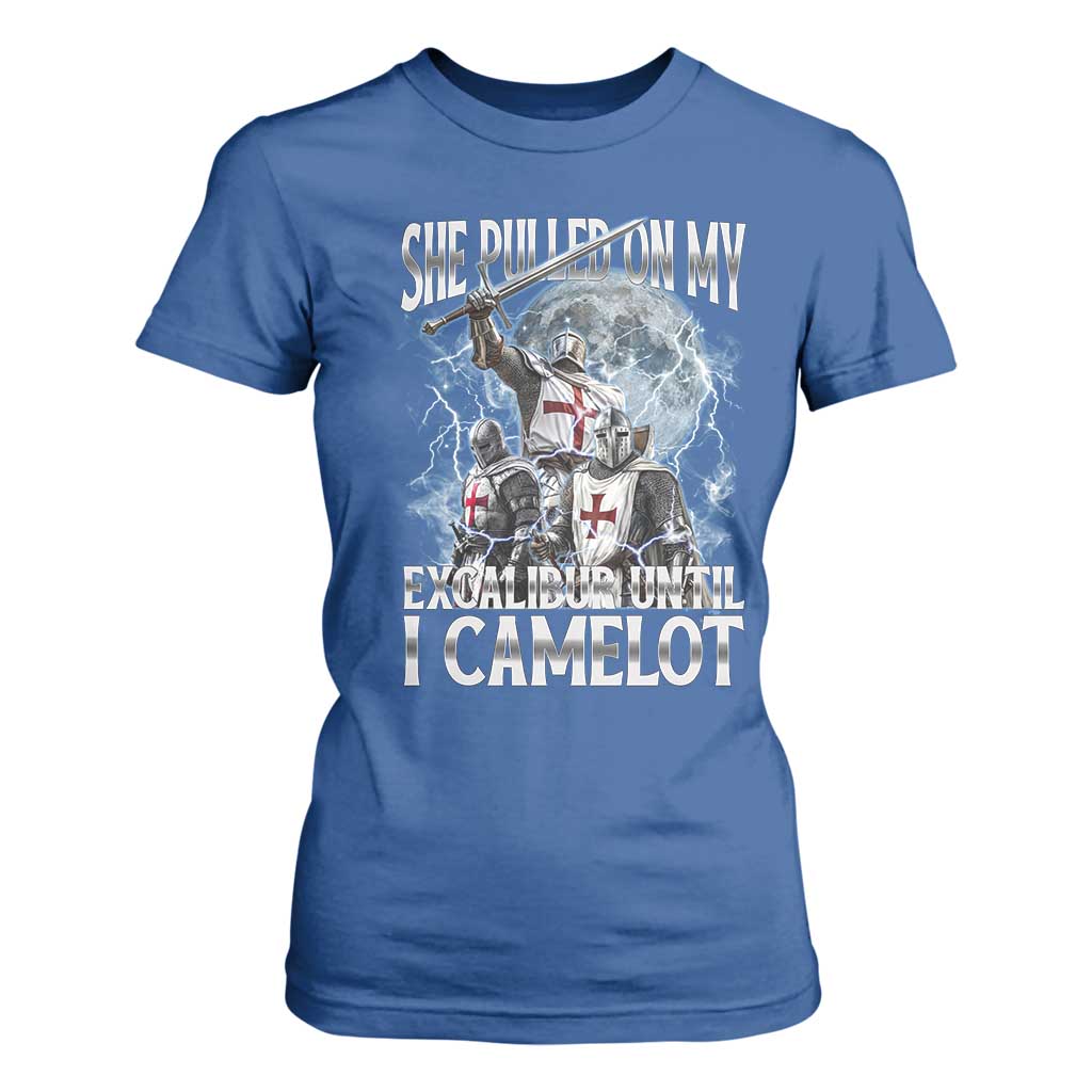 Funny Offensive Knight Meme T Shirt For Women She Pulled On My Excalibur Bootleg TS10 Royal Blue Print Your Wear