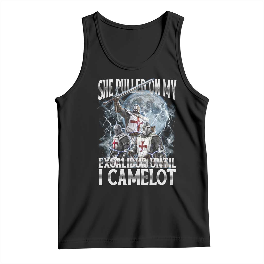 Funny Offensive Knight Meme Tank Top She Pulled On My Excalibur Bootleg TS10 Black Print Your Wear