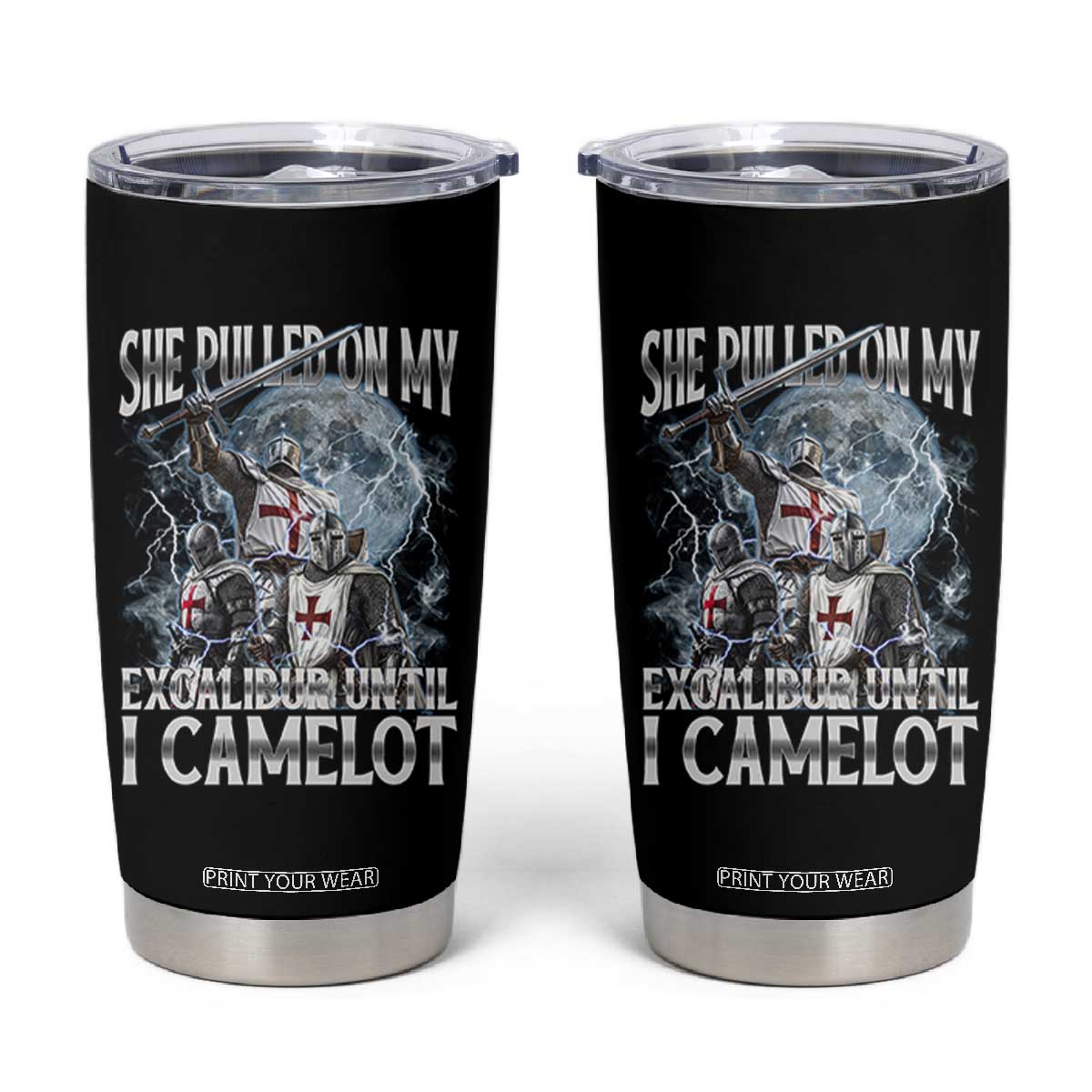 Funny Offensive Knight Meme Tumbler Cup She Pulled On My Excalibur Bootleg TS10 Black Print Your Wear