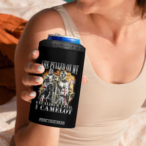 Funny Knight Meme 4 in 1 Can Cooler Tumbler She Pulled On My Excalibur Offensive Medieval Warrior Bootleg TS10 Print Your Wear