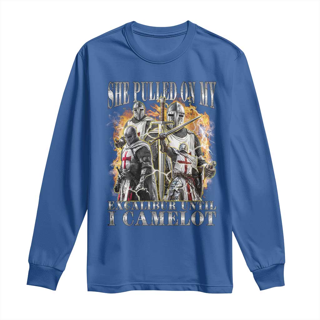 Funny Knight Meme Long Sleeve Shirt She Pulled On My Excalibur Offensive Medieval Warrior Bootleg TS10 Royal Blue Print Your Wear