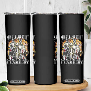 Funny Knight Meme Skinny Tumbler She Pulled On My Excalibur Offensive Medieval Warrior Bootleg TS10 Print Your Wear