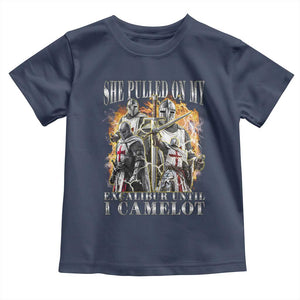 Funny Knight Meme Toddler T Shirt She Pulled On My Excalibur Offensive Medieval Warrior Bootleg TS10 Navy Print Your Wear