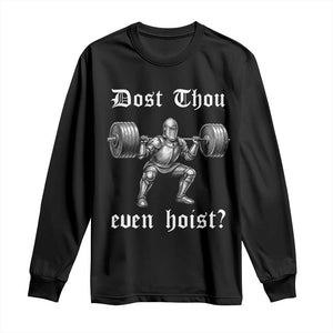 Knight Lifting Meme Long Sleeve Shirt Funny Medieval Gym Dost Thou Even Hoist TS10 Black Print Your Wear