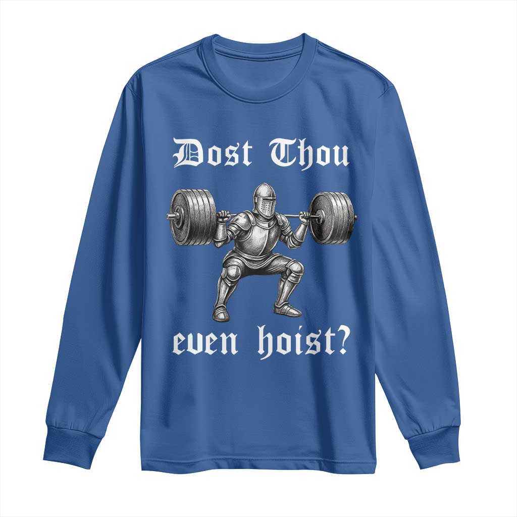 Knight Lifting Meme Long Sleeve Shirt Funny Medieval Gym Dost Thou Even Hoist TS10 Royal Blue Print Your Wear
