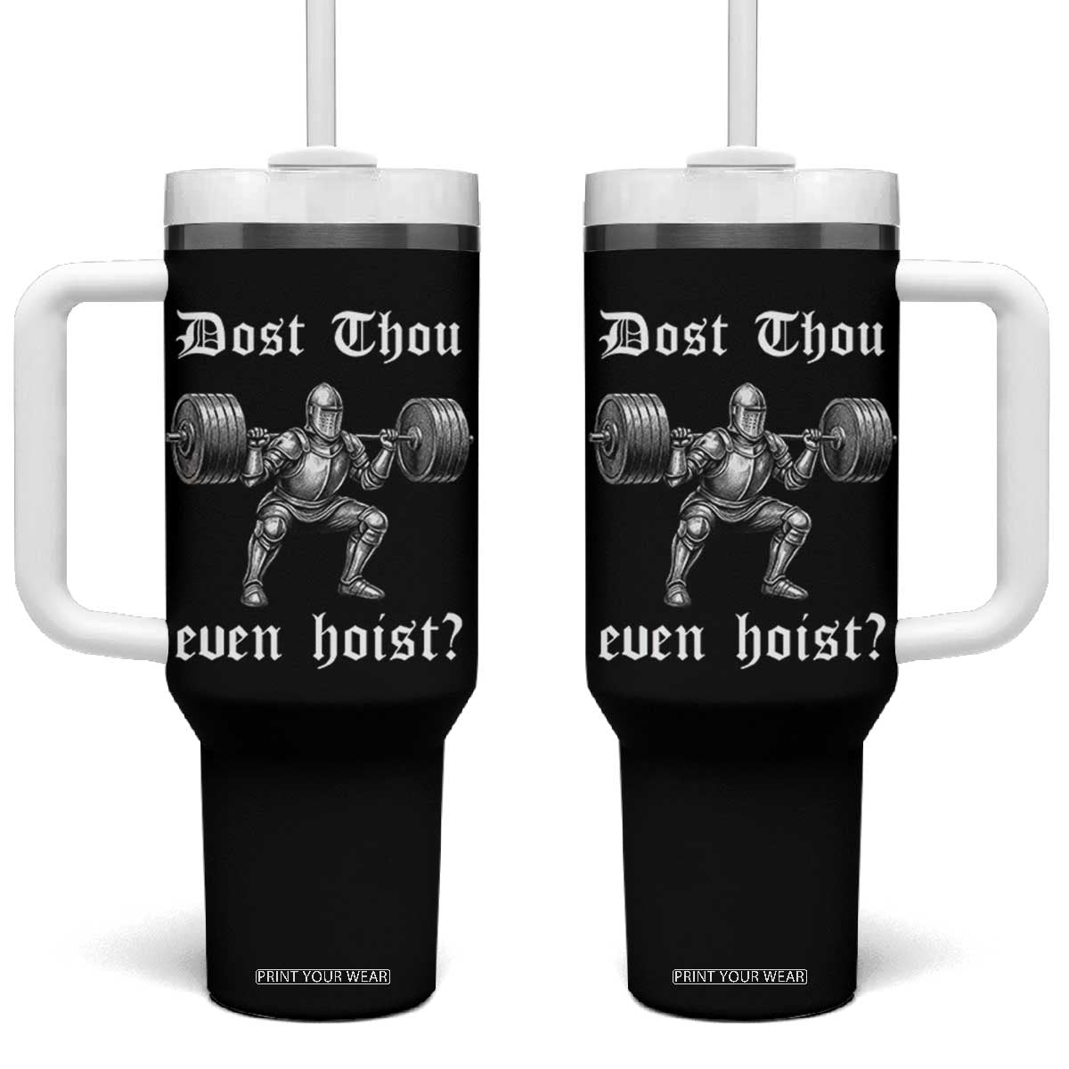 Knight Lifting Meme Tumbler With Handle Funny Medieval Gym Dost Thou Even Hoist TS10 One Size: 40 oz Black Print Your Wear