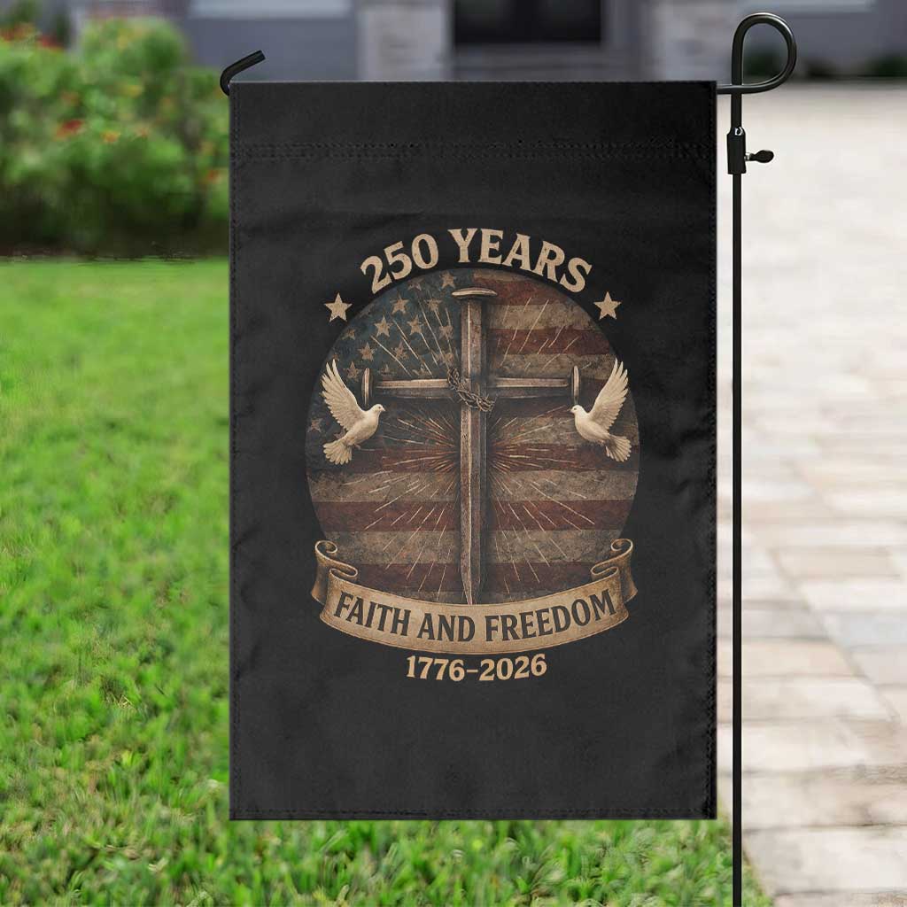 250 Years America Garden Flag 250th Birthday 4th Of July Independence Day Faith Freedom TS10 Print Your Wear