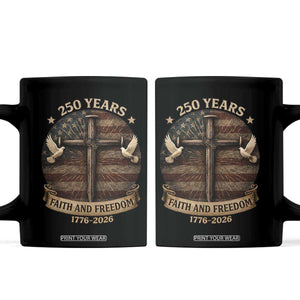 250 Years America Coffee Mug 250th Birthday 4th Of July Independence Day Faith Freedom TS10 Black Print Your Wear