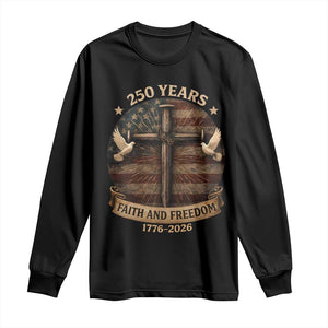 250 Years America Long Sleeve Shirt 250th Birthday 4th Of July Independence Day Faith Freedom TS10 Black Print Your Wear