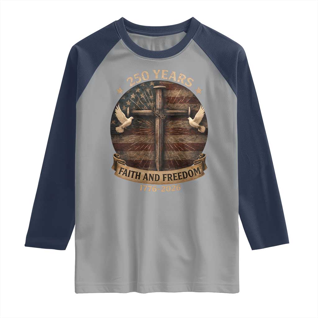 250 Years America Raglan Shirt 250th Birthday 4th Of July Independence Day Faith Freedom TS10 Sport Gray Navy Print Your Wear