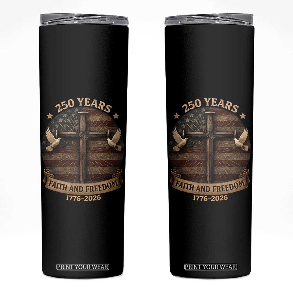250 Years America Skinny Tumbler 250th Birthday 4th Of July Independence Day Faith Freedom TS10 Black Print Your Wear