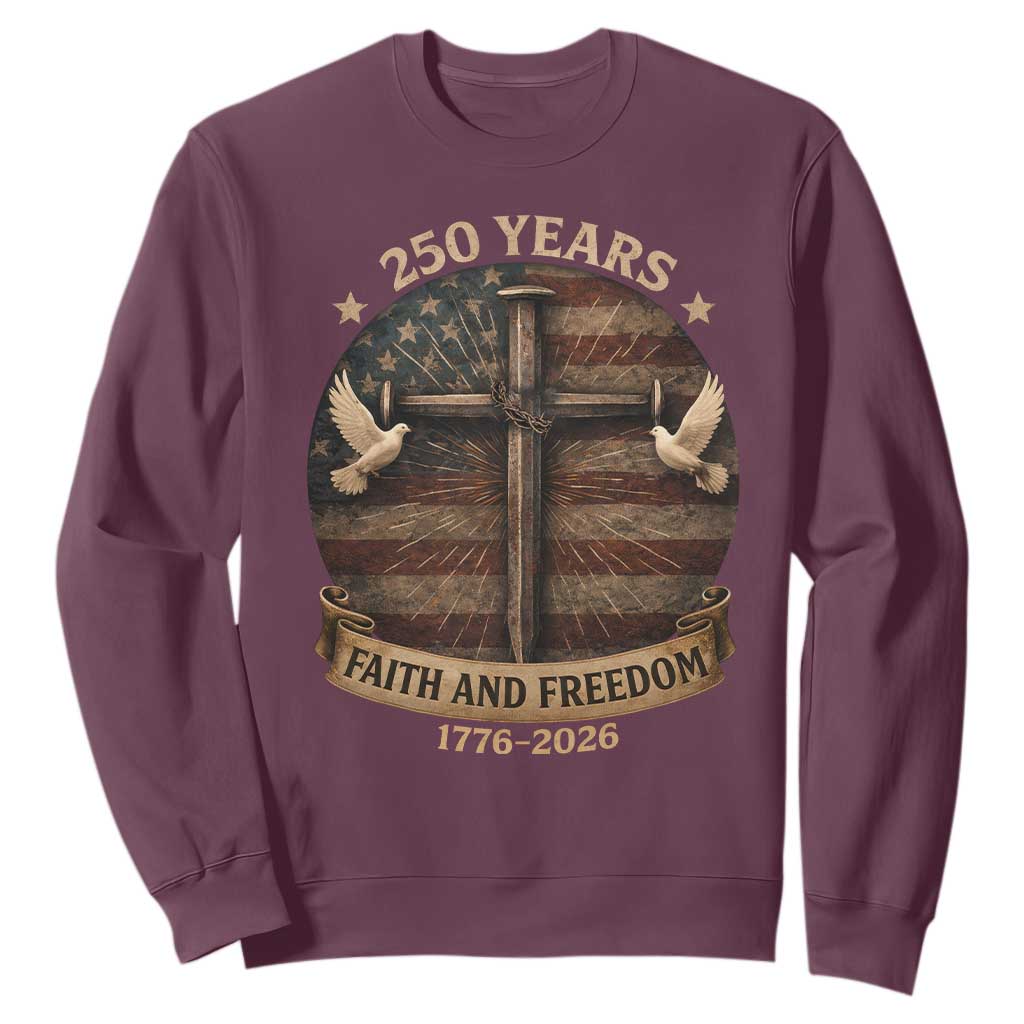 250 Years America Sweatshirt 250th Birthday 4th Of July Independence Day Faith Freedom TS10 Maroon Print Your Wear