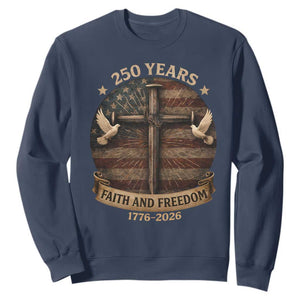 250 Years America Sweatshirt 250th Birthday 4th Of July Independence Day Faith Freedom TS10 Navy Print Your Wear