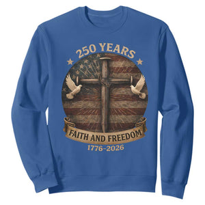 250 Years America Sweatshirt 250th Birthday 4th Of July Independence Day Faith Freedom TS10 Royal Blue Print Your Wear