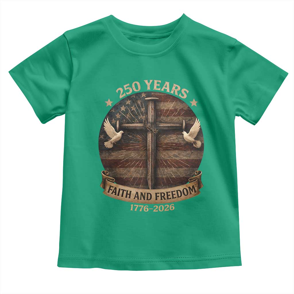 250 Years America Toddler T Shirt 250th Birthday 4th Of July Independence Day Faith Freedom TS10 Irish Green Print Your Wear