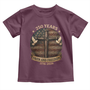 250 Years America Toddler T Shirt 250th Birthday 4th Of July Independence Day Faith Freedom TS10 Maroon Print Your Wear