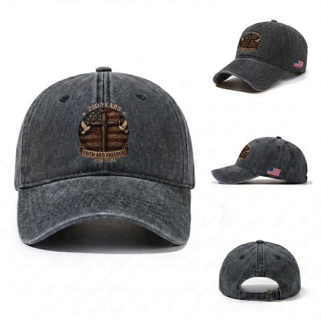 250 Years America Washed Cotton Baseball Cap 250th Birthday 4th Of July Independence Day Faith Freedom TS10 Washed Cap Universal Fit Dark Gray Print Your Wear