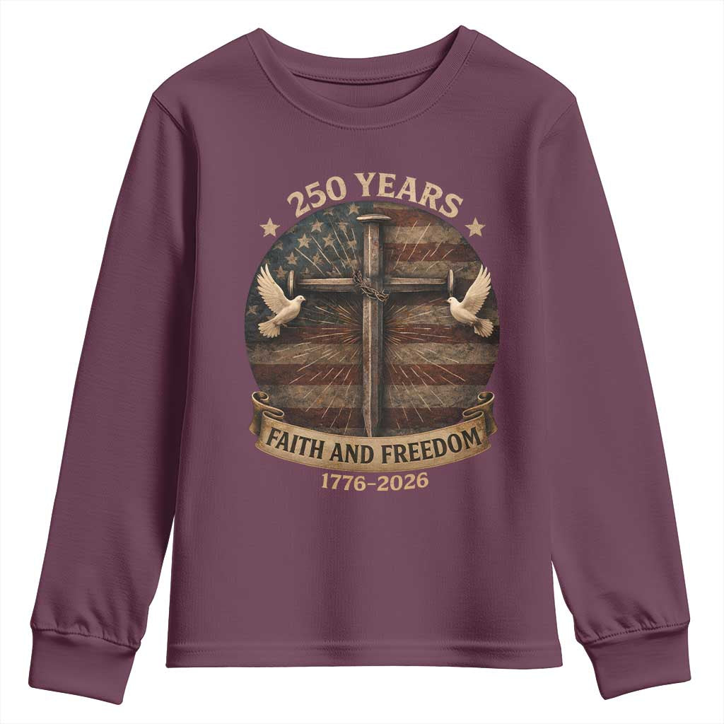 250 Years America Youth Sweatshirt 250th Birthday 4th Of July Independence Day Faith Freedom TS10 Maroon Print Your Wear